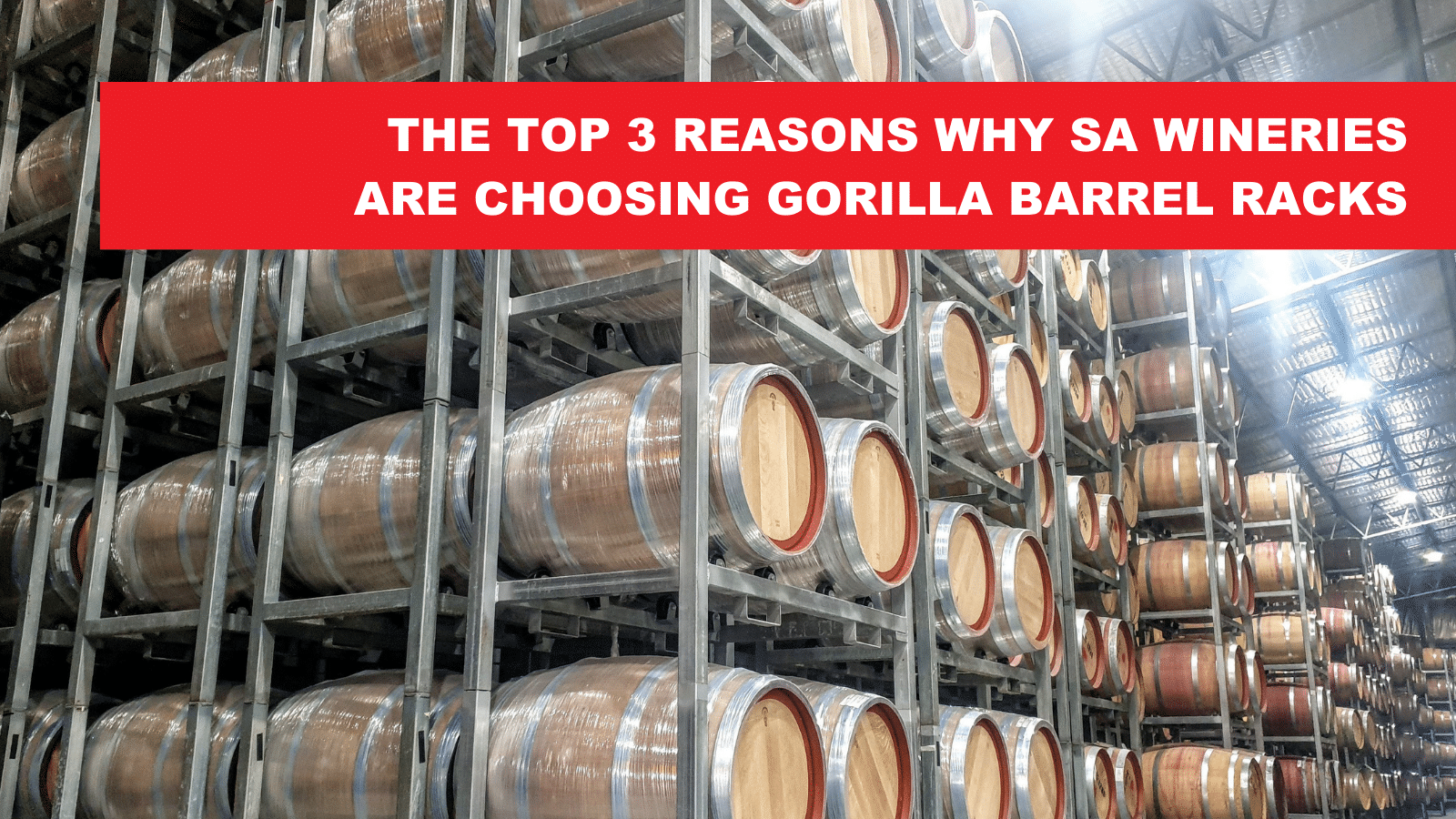 7 - Why SA Wineries are Choosing Gorilla Barrel Racks